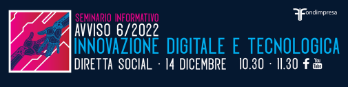Seminario informativo Avviso 6/2022 Innovazione digitale e tecnologica